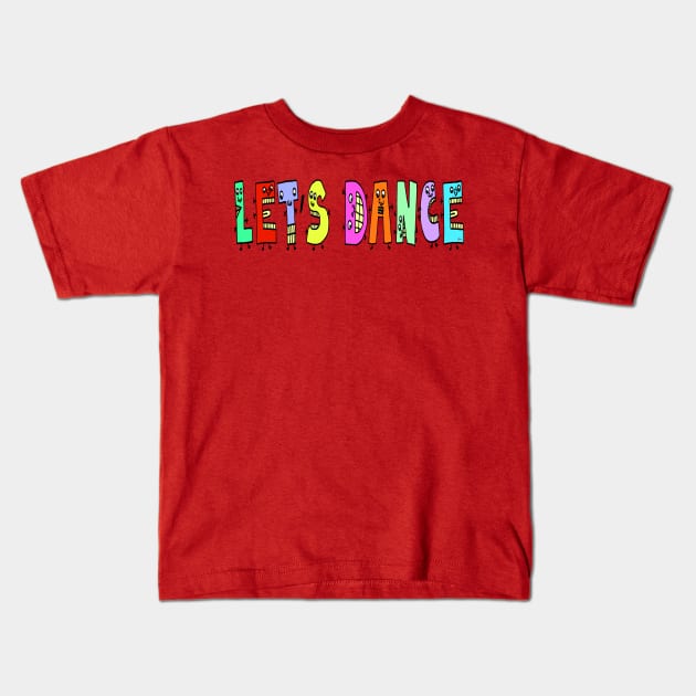 Cute Let's Dance Motivational Text Illustrated Dancing Letters, Blue, Green, Pink for all people, who enjoy Creativity and are on the way to change their life. Are you Confident for Change? To inspire yourself and make an Impact. Kids T-Shirt by Olloway